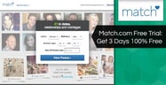 Match.com Free Trial: 3 Days 100% Free[updated_month_year before=" (" after=")"]