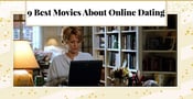 9 Best Movies About Online Dating (And What to Learn From Them)