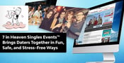7 in Heaven Singles Events™  Brings Daters Together in Fun, Safe, and Stress-Free Ways