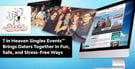 7 in Heaven Singles Events™  Brings Daters Together in Fun, Safe, and Stress-Free Ways