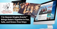 7 in Heaven Singles Events™  Brings Daters Together in Fun, Safe, and Stress-Free Ways