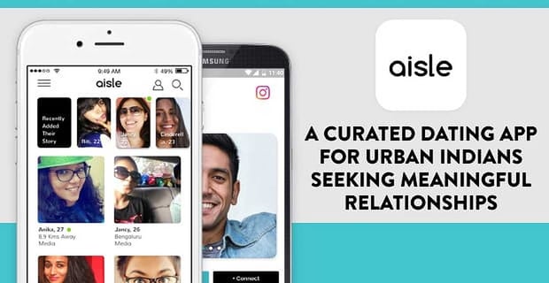 Aisle A Dating App For Urban Indians Seeking Meaningful Relationships