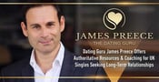 Dating Guru James Preece Offers Authoritative Resources &amp; Coaching for UK Singles Seeking Long-Term Relationships
