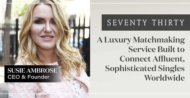 Seventy Thirty Connects Affluent Singles Through Luxury Matchmaking