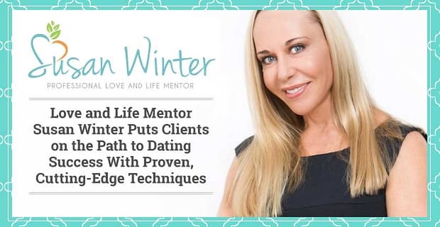 Love And Life Mentor Susan Winter Puts Singles On The Path To Dating Success
