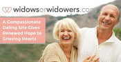 WidowsorWidowers.com: A Compassionate Dating Site Gives Renewed Hope to Grieving Hearts