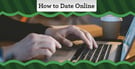 How to Date Online in 5 Easy Steps (2026)