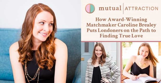 Mutual Attraction Caroline Brealey Put Londoners On The Path To Love