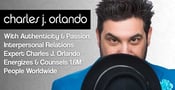 With Authenticity &amp; Passion, Interpersonal Relations Expert Charles J. Orlando Energizes &amp; Counsels 1.6M People Worldwide