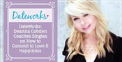 DateWorks: Deanna Cobden Coaches Singles on How to Commit to Love &amp; Happiness