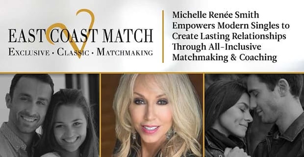 East Coast Match All Inclusive Matchmaking And Coaching For Modern Singles