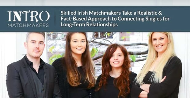 Intro Irish Matchmakers Take A Fact Based Approach To Connecting Singles