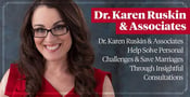 Dr. Karen Ruskin &amp; Associates Help Solve Personal Challenges &amp; Save Marriages Through Insightful Consultations