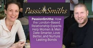 PassionSmiths: How the London-Based Relationship Experts Help Women &amp; Men Date Smarter, Love Better, and Nurture Lasting Bonds