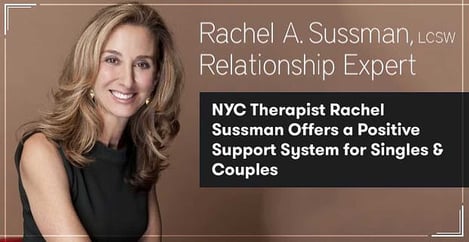 Nyc Therapist Rachel Sussman Offers A Positive Support System For Singles And Couples