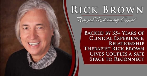 Relationship Therapist Rick Brown Gives Couples A Safe Space To Reconnect