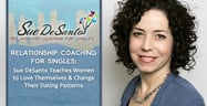 Relationship Coaching For Singles: Sue DeSanto Teaches Women to Love Themselves &amp; Change Their Dating Patterns