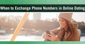 When to Exchange Phone Numbers in Online Dating