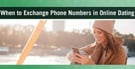 When to Exchange Phone Numbers in Online Dating