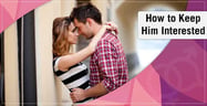 How to Keep Him Interested (When Texting &amp; After Sleeping With Him)