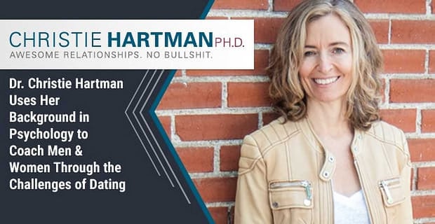 Dr Christie Hartman Coaches Men And Women Through The Challenges Of Dating