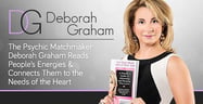 The Psychic Matchmaker Deborah Graham Reads People’s Energies &amp; Connects Them to the Needs of the Heart