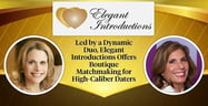 Led by a Dynamic Duo, Elegant Introductions Offers Boutique Matchmaking for High-Caliber Daters