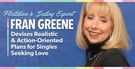 Flirtation &amp; Dating Expert Fran Greene Devises Realistic &amp; Action-Oriented Plans for Singles Seeking Love