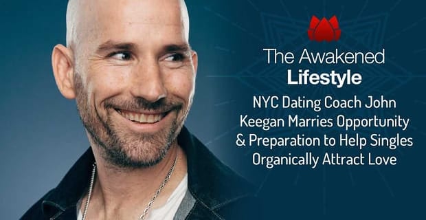John Keegan Helps Singles Organically Attract Love