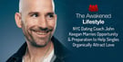 The Awakened Lifestyle: NYC Dating Coach John Keegan Marries Opportunity &amp; Preparation to Help Singles Organically Attract Love