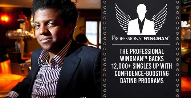The Professional Wingman Backs Singles Up With Confidence Boosting Dating Programs