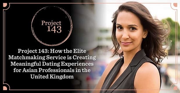 Project 143 Provides Elite Matchmaking For Asian Professionals In The Uk