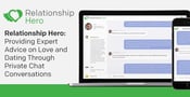 Relationship Hero: Providing Expert Advice on Love and Dating Through Private Chat Conversations
