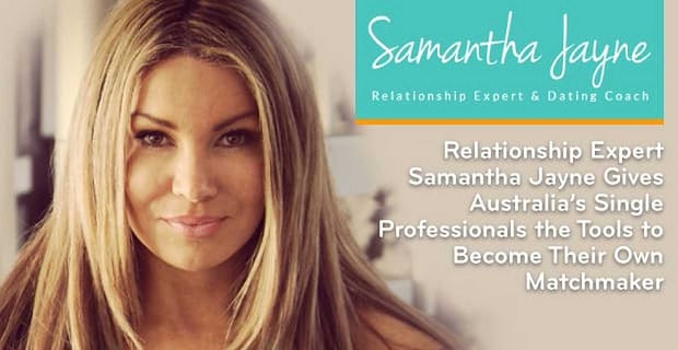 Samantha Jayne Teaches Australians How To Become Their Own Matchmaker
