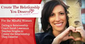 For the Mindful Woman — Dating &amp; Relationship Coach Sarah Lawrence Teaches Singles to Create the Relationship They Deserve