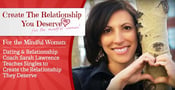 For the Mindful Woman — Dating &#038; Relationship Coach Sarah Lawrence Teaches Singles to Create the Relationship They Deserve