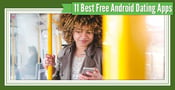11 Best Free Android Dating Apps (Feb. 2024)