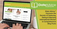 iDate Advice™ Uncovers the Secrets of Seducing, Dating &amp; Marrying International Women in Comprehensive Blog Posts