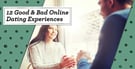 12 Good &amp; Bad Online Dating Experiences