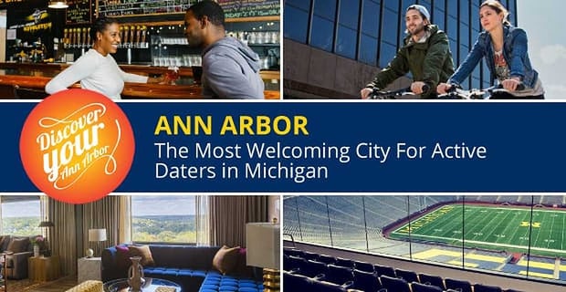 Ann Arbor A Welcoming City For Daters In Michigan