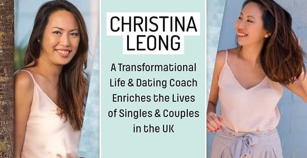 Christina Leong A Transformational Dating Coach Enriches The Lives Of People In The Uk