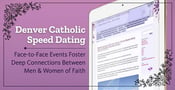 Denver Catholic Speed Dating — Face-to-Face Events Foster Deep Connections Between Men &#038; Women of Faith