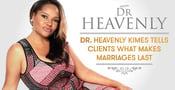 Certified Relationship Coach Dr. Heavenly Kimes Inspires Clients With Real Talk About What Makes Marriages Last