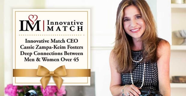 Innovative Match Ceo Cassie Zampa Keim Fosters Connections Between Men And Women Over 45