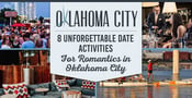 8 Unforgettable Date Activities For Romantics in Oklahoma City