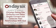 Christian Dating Site OnDaySix.com Helps Singles Connect and Celebrate Their Relationships With God