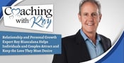 Relationship and Personal Growth Expert Roy Biancalana Helps Individuals and Couples Attract and Keep the Love They Most Desire