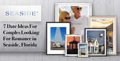 7 Date Ideas For Couples Looking For Romance in Seaside, Florida