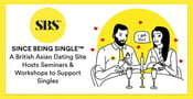 Since Being Single™: A British Asian Dating Site Hosts Seminars &amp; Workshops to Support Singles