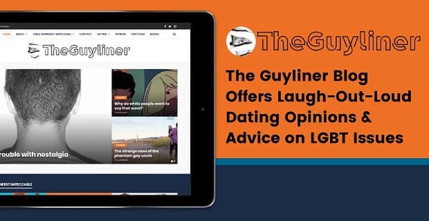 The Guyliner Blog Offers Dating Opinions On Lgbt Issues